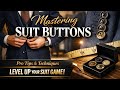 Perfect Button Fix: Suit Sleeve & Front Detailing Tips