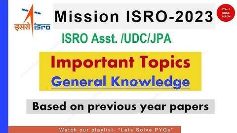 Important Topics in General Knowledge | ISRO Assistant UDC JPA Exam