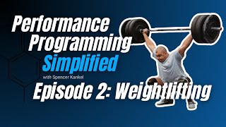 Performance Programming Simplified Episode 3: Weightlifting