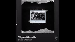 Lanti Dan Tsigganikh Mafia