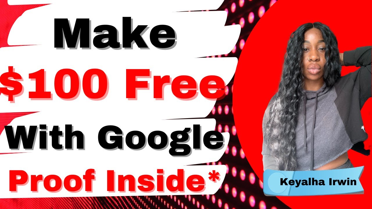 Make $100 FREE With Google