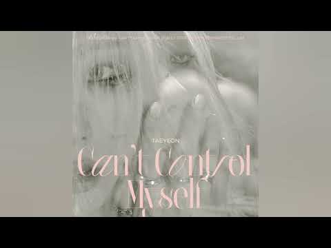 TAEYEON (태연) - Can't Control Myself [AUDIO]