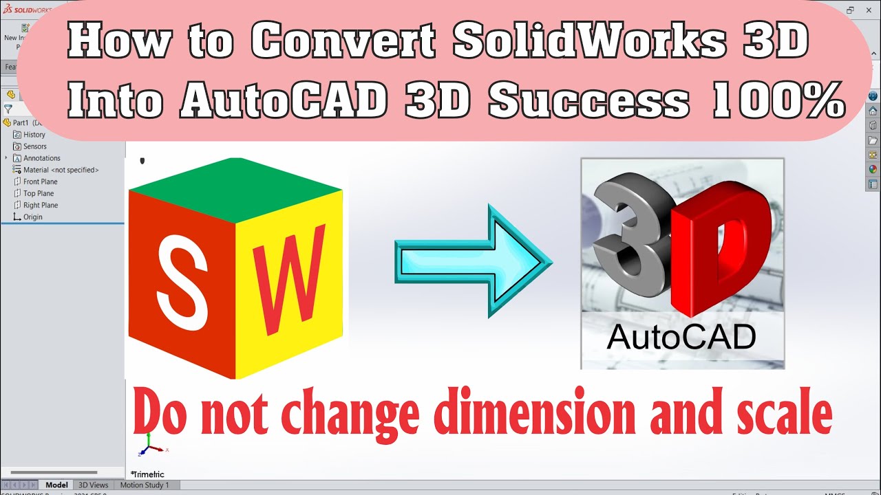 Chuyển file solidworks sang autocad 100% thành công, không thay đổi kích thước và tỷ lệ .