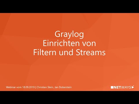Graylog: Einrichten von Streams und Filtern (Webinar vom 18. September 2019)