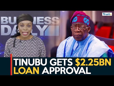 World Bank $2.25Bn Loan Approval: Matters Arising | Business Daily