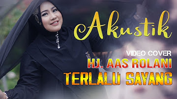Akustik Terlalu sayang_Hj.Aas rolani, Di populerkan siti aliyah, video cover lagu tarling terbaru