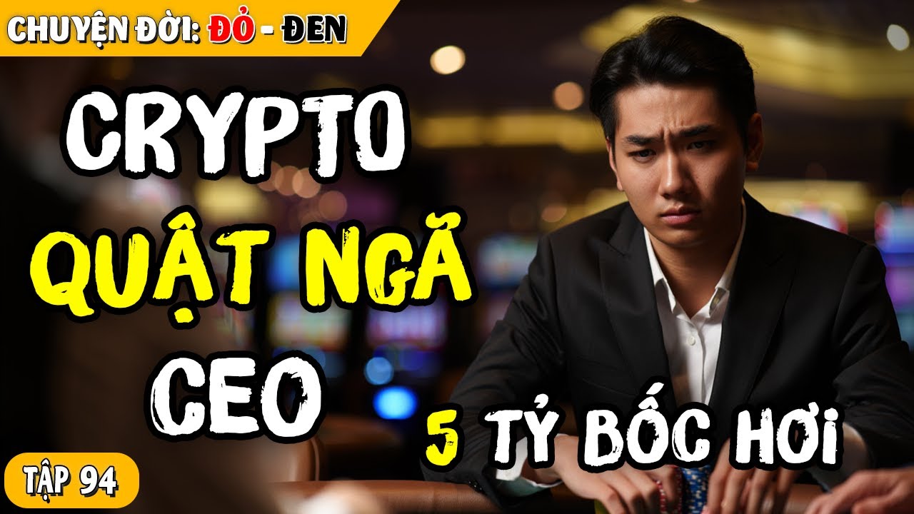 Tập 94: CEO Đà Nẵng Mất 5 Tỷ Trong Một Đêm: Bí Mật Crypto Không Ai Dám Kể