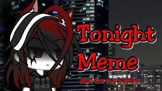 Tonight //Meme\\ (plss read disc)