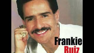 Frankie Ruiz - Tu con el
