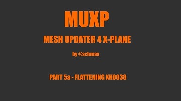 PART 5a MUXP - Flattening of XK0038