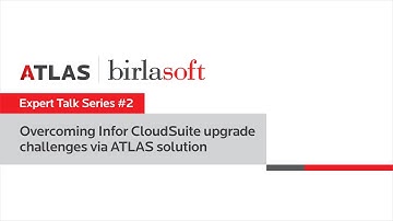 Expert Talk Series #2 | Overcoming Infor CloudSuite upgrade challenges via ATLAS solution