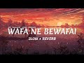 Wafa na bewafai slowed and reverb  himesh reshmiya  neeti mohan  air rebellion music