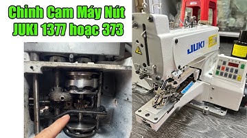 Chỉnh cam máy nút juki 1377 Full Chi Tiết #nganhmaymac