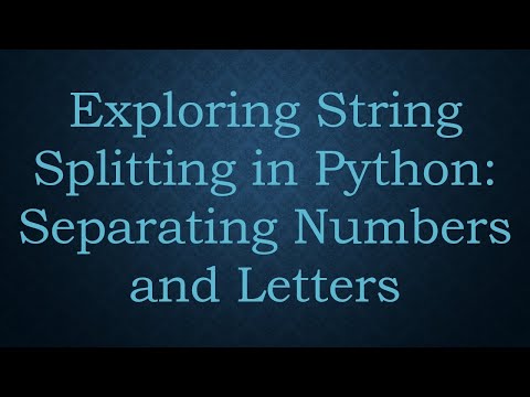 Exploring String Splitting in Python: Separating Numbers and Letters