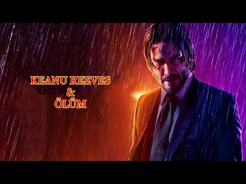 Keanu Reeves-Felsefesi(Ölüm-Sevgi-Özlem)