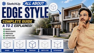 You're Using Sketchup Wrong!😱 Master These 5 Edge Style Settings!