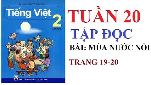 MÙA NƯỚC NỔI TẬP ĐỌC LỚP 2 TUẦN 20(TIẾNG VIỆT 2TẬP 2 TRANG 19-20 #TIENGVIET2#TAP2