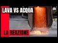 ▶️LAVA vs ACQUA : LE IMMAGINI DELLA REAZIONE |GeoPOP🌍