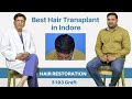 Best hair transplant in indore  result and cost of hair transplant in indore  dr anil garg