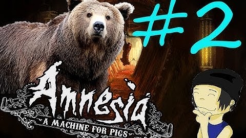Amnesia A Machine For Pigs - Part 2 | MOVE YOUR BEAR ASS!