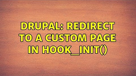 Drupal: Redirect to a custom page in hook_init() (3 Solutions!!)