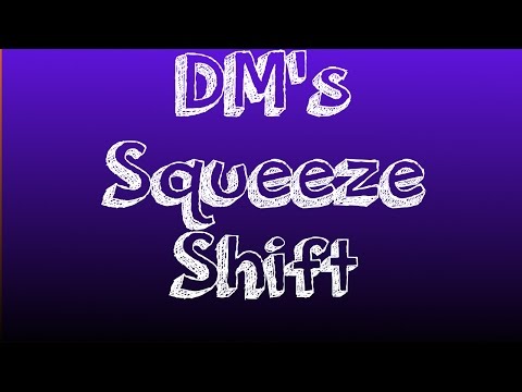 DM's Squeeze Shift