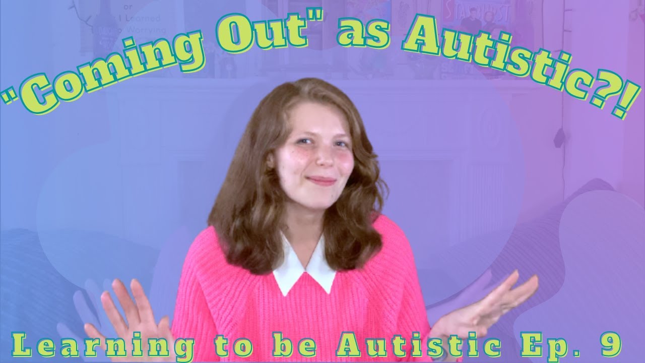 Telling People You're Autistic - Learning to be Autistic Episode 9 ...