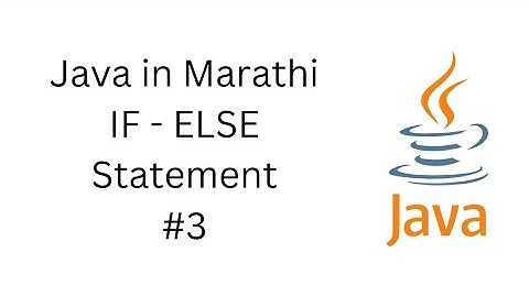 3-Java In Marathi - IF ELSE Statement #programminginmarathi ,#javainmarathi
