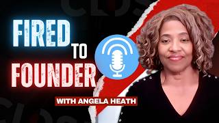 From Fired to Founder: How Angela Heath Built a Thriving Consulting Empire