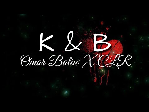K & B - Omar Baliw X CLR (Lyrics)