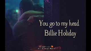 You go to my head - Billie Holiday [letra - lyrics - subtitulada - español] HQ 🍊