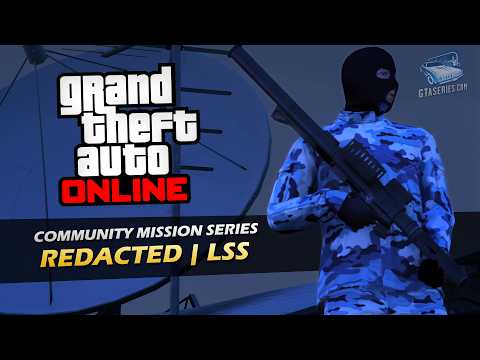 GTA Online - REDACTED | LSS (by DarkSoulBlue) | Community Mission Series
