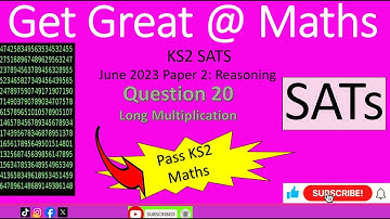 KS2 SATs June 2023 Maths Paper 2 Reasoning Question 20 long multiplication #walkthrough