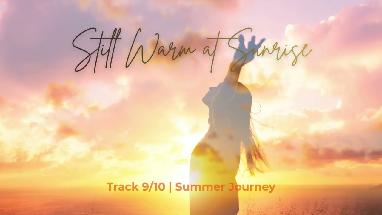 Still Warm at Sunrise 🌅 | Summer Journey – Track 9/10 | Feel-Good Summer Pop