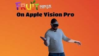 Letās play Super Fruit Ninja on the Apple Vision Pro