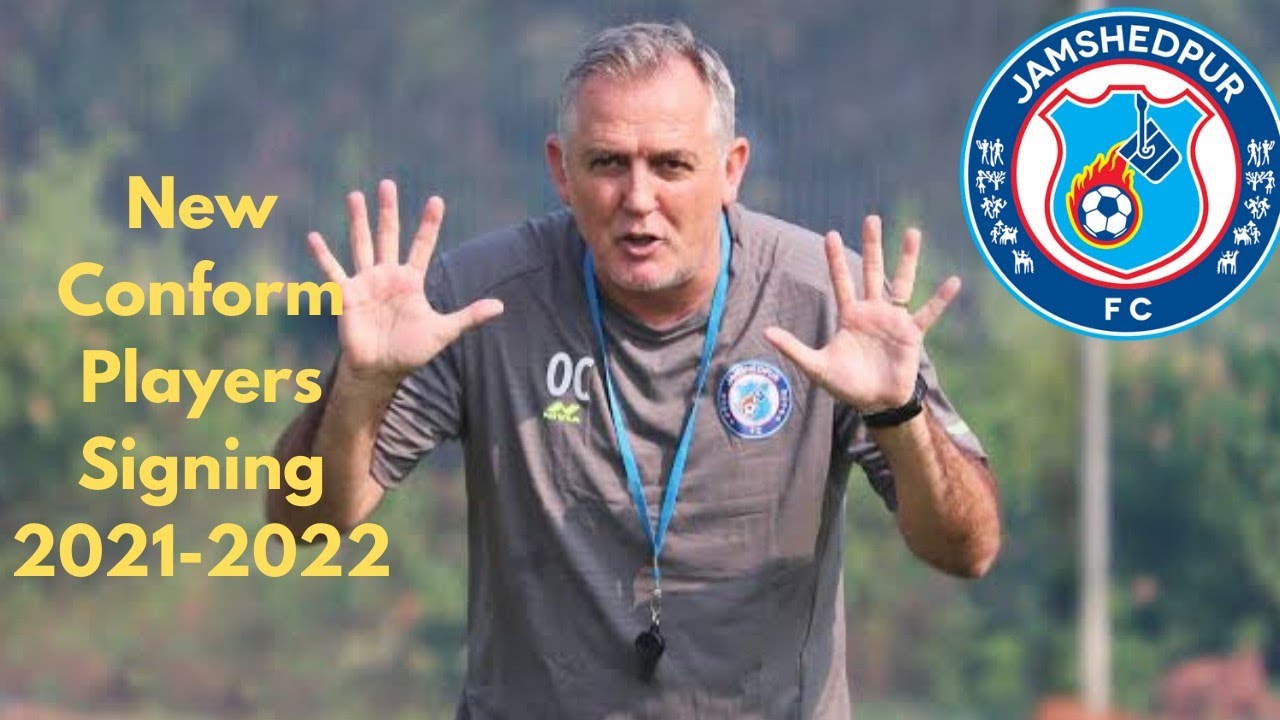 JAMSHEDPUR FC Recent Conform Players Signing 2021-2022 | Head Coach ...