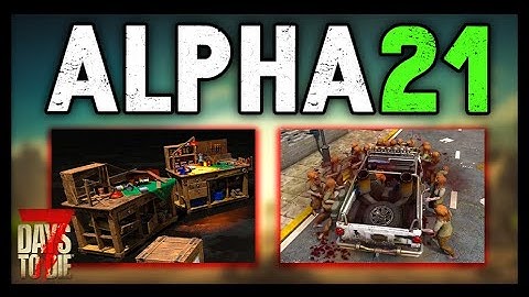 Alpha 21 DEV Stream 4 - 7 Days To Die A20 NEWS UPDATE!
