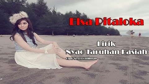 Elsa Pitaloka - Nyao Taruhan Kasiah (Lirik)