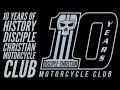 10 YEARS of DISCIPLE CHRISTIAN MOTORCYCLE CLUB HISTORY