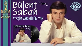 Bülent Sabah Ateşim Var Külüm Yok Resimi