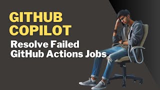 Fix GitHub Actions Failures Fast with GitHub Copilot: A Step-by-Step Guide