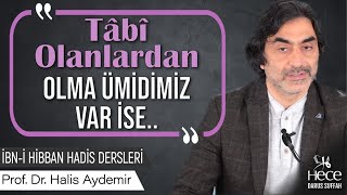 Güzellikle Onlara Tâbî Olanlardan Olma Ümidimiz Var İse..