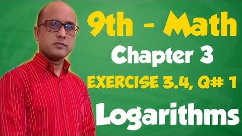 9th class Math || Chapter 3, Ex 3.4, Question # 1 || Logarithms