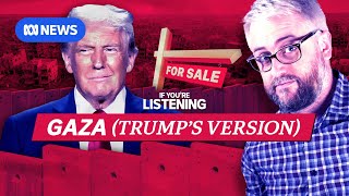Where The Trump Gaza Idea Came From If Youre Listening Abc News In-Depth