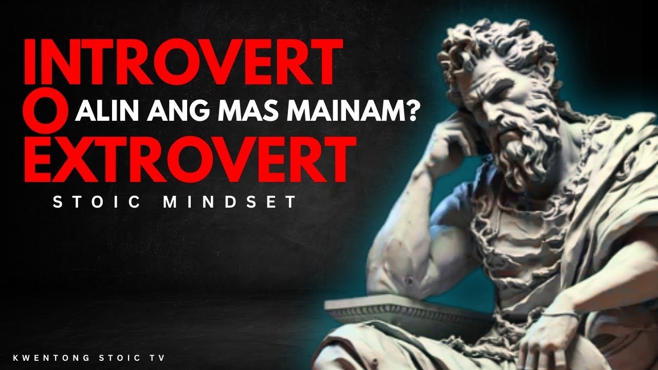Alin ang Mas Mainam Para sa Tagumpay? | Introvert vs. Extrovert | Stoic Mindset