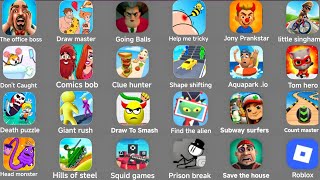 Office boss prank,Draw master,Going Balls,Hills of steel,Draw to smash,Save the house,Giant rush.