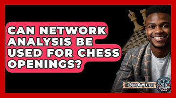 Can Network Analysis Be Used For Chess Openings? - The Board Game Xpert
