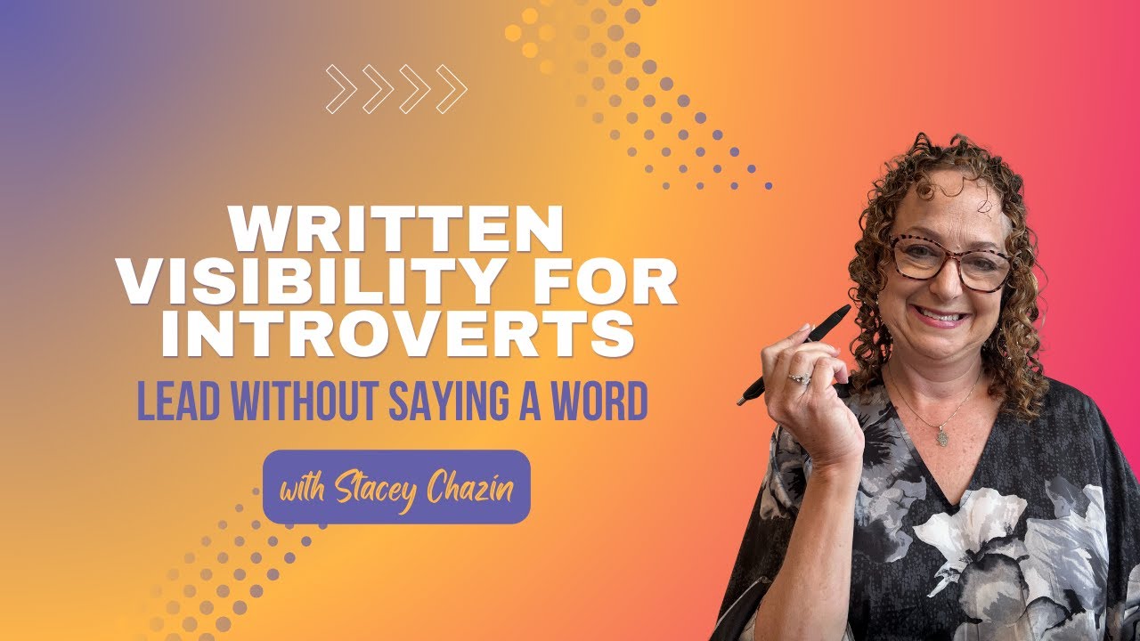 Written Visibility for Introverts: Lead Without Saying a Word