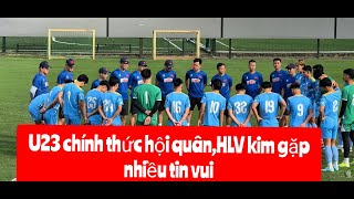 U23 Chính Thức Hội Quân,Hlv Kim Đón Nhận Nhiều Tin Vui