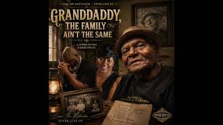 GRANDDADDY, THE FAMILY AIN'T THE SAME Artist: SAM THE MOTIVATOR — NEVER GIVE UP